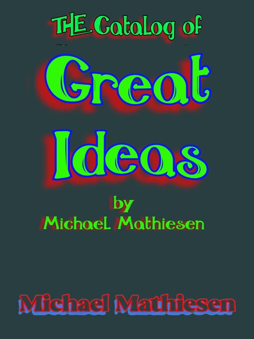 Title details for The Catalog of Great Ideas by Michael Mathiesen by Michael Mathiesen - Wait list